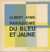 Albert Ayme Paradigme du bleu et jaune catalogue 1976 photo sérigraphies