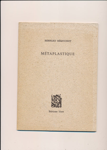 Bernard RÉQUICHOT métaplastique ouvrage Editions Unes 1995