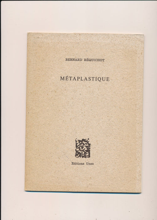 Bernard RÉQUICHOT métaplastique ouvrage Editions Unes 1995